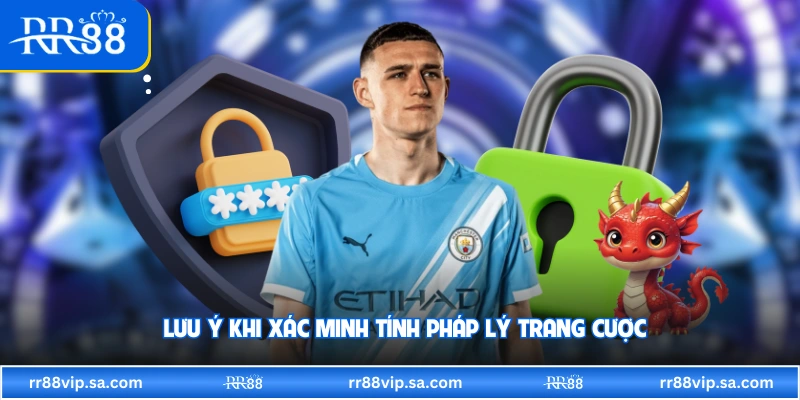 Lưu ý khi xác minh tính pháp lý trang cược