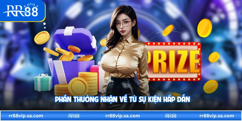 Phần thưởng nhận về từ sự kiện hấp dẫn 