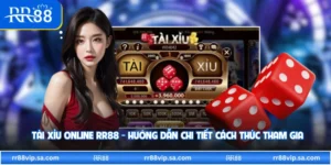 Tài Xỉu Online RR88 - Hướng Dẫn Chi Tiết Cách Thức Tham Gia